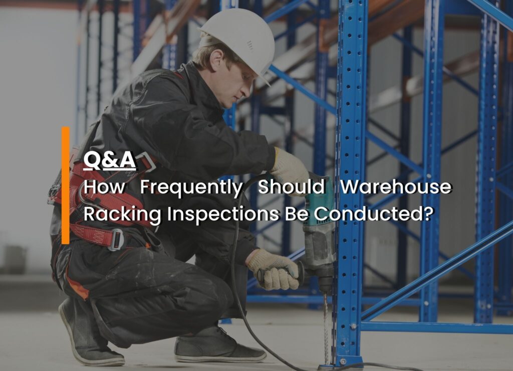 How Frequently Should Warehouse Racking Inspections Be Conducted ...